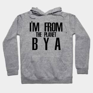 Im from the planet BYA Hoodie